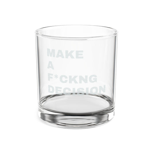"Make a F*ckng Decision" Whiskey Glass 10.5oz