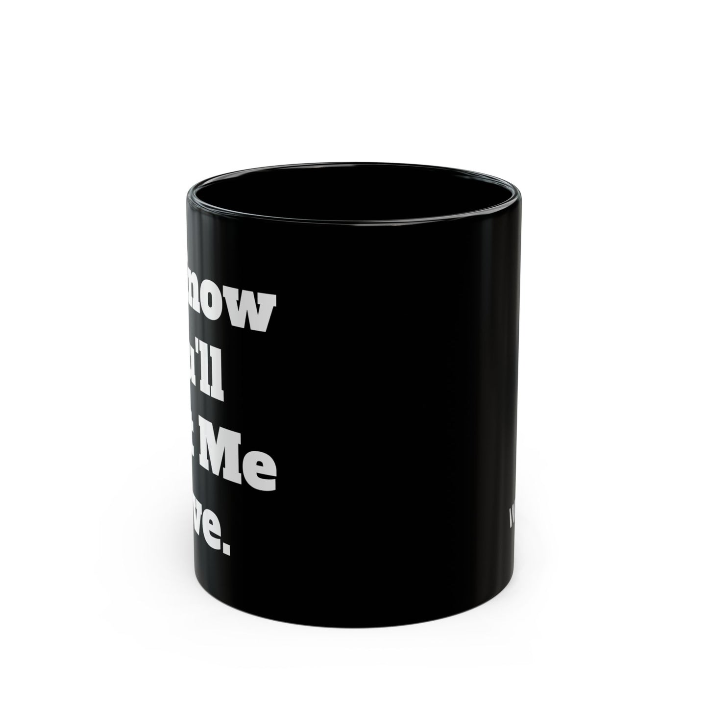 "I Know You'll Eat Me Alive" Coffee Mug - 11oz