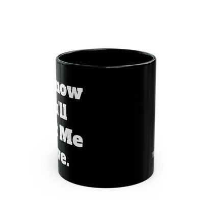 "I Know You'll Eat Me Alive" Coffee Mug - 11oz