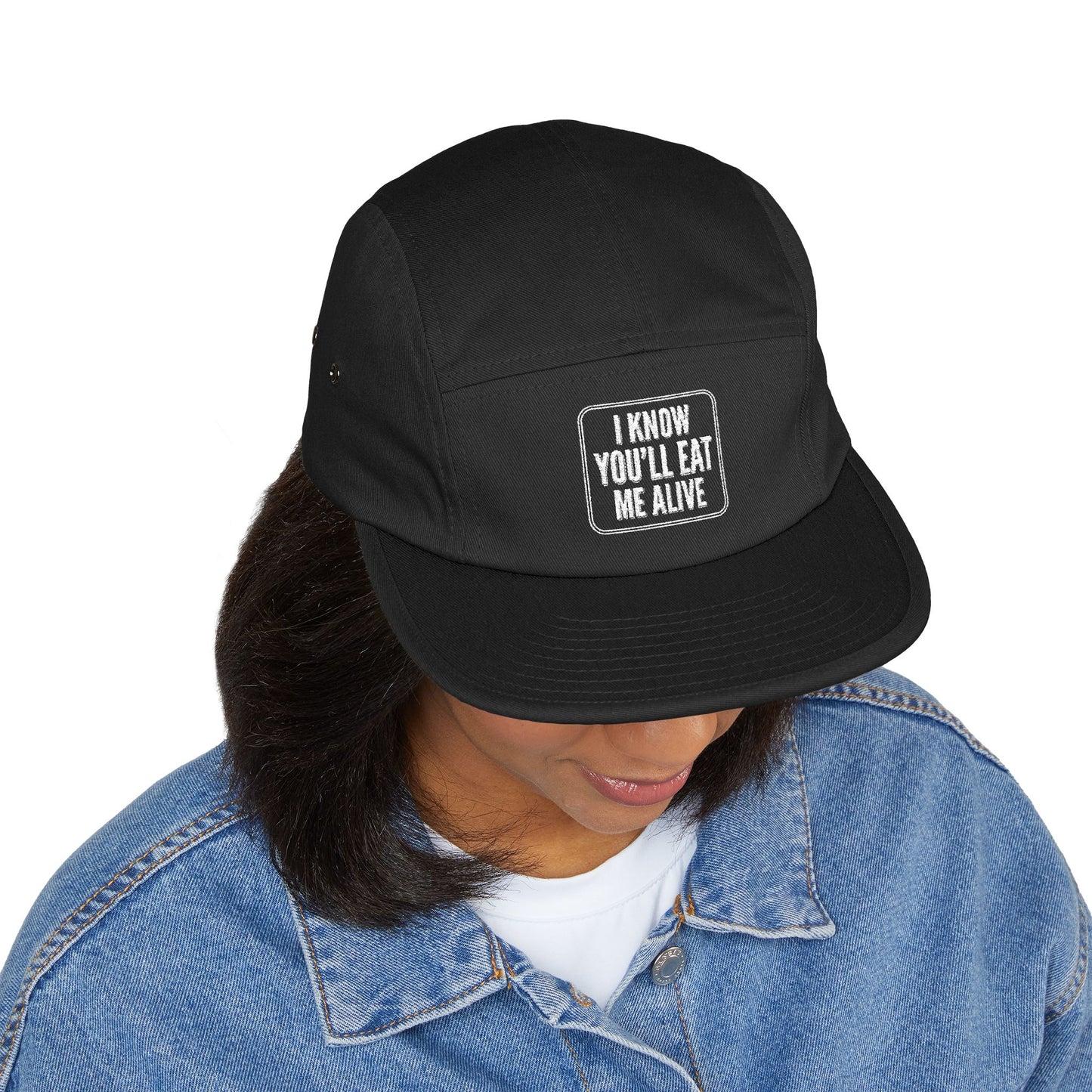 Embroidered 5-Panel Cap — "I Know You'll Eat Me Alive"