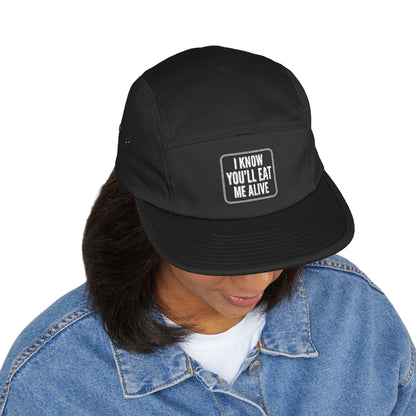 Embroidered 5-Panel Cap — "I Know You'll Eat Me Alive"