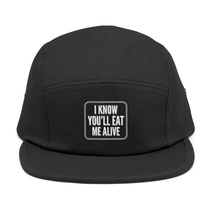 Embroidered 5-Panel Cap — "I Know You'll Eat Me Alive"